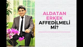 ALDATAN ERKEK AFFEDİLMELİ Mİ  Canten Kaya [upl. by Lizbeth]