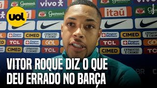 VITOR ROQUE DISPARA SOBRE O BARCELONA PENSEI QUE O TRATAMENTO SERIA DIFERENTE [upl. by Ganny]