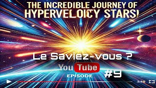 9 Le saviezvous  Le Mystère des Étoiles Hypervéloces [upl. by Tnarud100]