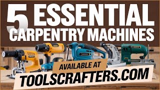 5 Essential Machines Every Carpenter Needs  Carpenters Tool Guide [upl. by Ykceb973]