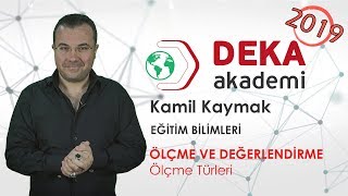 DEKA AKADEMİ 2019 KPSS Eğitim Bilimleri Ölçme ve Değ  Kamil Kaymak  Ölçme Türleri [upl. by Barny]