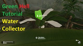 Green Hell  Water Collector Tutorial [upl. by Eleen]