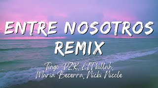 Tiago PZK LIT killah Maria Becerra Nicki Nicole  Entre Nosotros REMIX LyricsLetra [upl. by Bord]