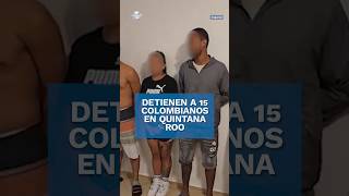 Detienen a 17 narcomenudistas en Quintana Roo 15 son colombianos shorts [upl. by Darius]