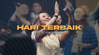 LOJ Worship amp HSM Worship  Hari Terbaik Official Music Video [upl. by Imogene631]