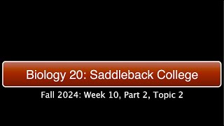 Saddleback Biol 20 Fall 2024  Week 10 Part 2 Topic 2 [upl. by Steddman]