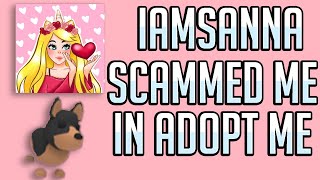 IAMSANNA SCAMMED ME IN ADOPT ME 😭 I HATE HER [upl. by Nirad]