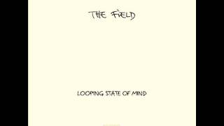 The Field  Arpeggiated Love [upl. by Sirah522]