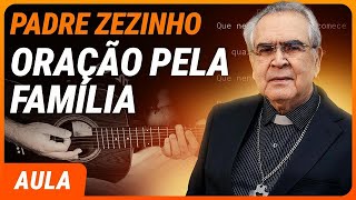 ORAÇÃO PELA FAMÍLIA  Padre Zezinho  Como tocar no violão [upl. by Eldwin]