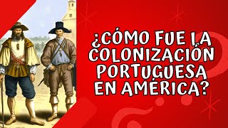 ¿Cómo fue la colonización portuguesa en América [upl. by Yahsal]