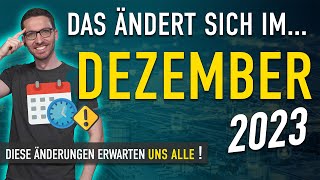 Diese ÄNDERUNGEN erwarten uns ALLE Dezember 2023  Gesetze Neuigkeiten amp Vorschriften Dezember [upl. by Lekram]