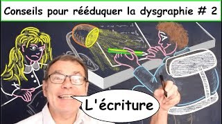 Conseils de prévention ou de rééducation d’écriture  Dysgraphie 2 [upl. by Stig]