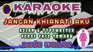 KARAOKE JANGAN KHIANATI AKU ⭕ VERSI CRIS TOMAHU ⭕ NADA WANITA [upl. by Rowen49]