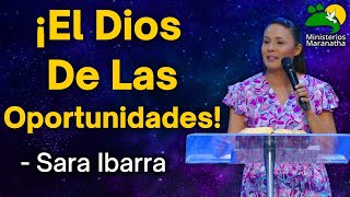 ¡El Dios De Las Oportunidades  Sara Ibarra [upl. by Hanikehs56]