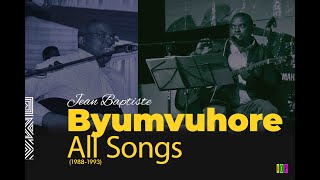 🚨💘BYUMVUHORE Songs compiled playlist sedikisedeki JeanYohaniBURAKEYETv [upl. by Udale]