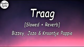 Bizzey  Traag ft Jozo  Kraantje Pappie Slowed  Reverb Lyrics Video [upl. by Ylime]