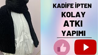 Kadife İpten Kolay Atkı Yapımı  Kışlık Atkı Yapılışı Kolay Atkı Nasıl Örülür [upl. by Izmar863]