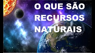 o que são RECURSOS NATURAIS [upl. by Cedar142]