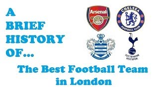 A Brief History ofThe Best Football Team in London [upl. by Aicilana]