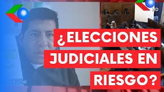 ¿ELECCIONES JUDICIALES EN RIESGO Vocal Tahuichi pide respetar el principio de Preclusión [upl. by Anirod]