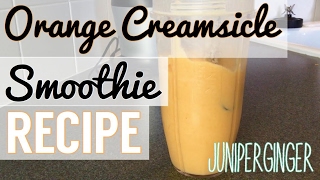 ORANGE CREAMSICLE Smoothie Recipe JuniperGinger [upl. by Nuhsed]