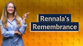 What happens if I use Rennalas remembrance [upl. by Neelehtak641]