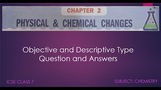 ICSE CLASS 7  Chemistry  Chapter 2 Physical and Chemical changes  Question and Answers [upl. by Ruon]