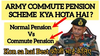 Army Commute Pension Kya होता है Normal Pension vs Commute Pension कौनसा लेना चाहिए फौजियों ko [upl. by Sapphira]