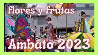 Desfile de las flores y las frutas de Ambato Fiestas de Ambato2023Primera parte [upl. by Ingvar]