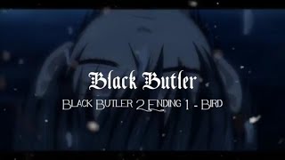 Black Butler 2 Ending 1  Bird by Yuya Matsushita AMV [upl. by Ellerrehs]