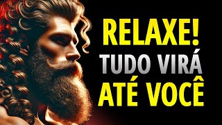 RELAXE e VOCÊ MANIFESTARÁ TUDO O QUE DESEJA  ESTOICISMO [upl. by Reddy]