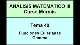 AM3 Murmis  Tema 40  Funciones Eulerianas  Gamma [upl. by Aneeg408]