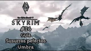 The Elder Scrolls V Skyrim 26 Guía Susurros perfectos Umbra [upl. by Cuhp]