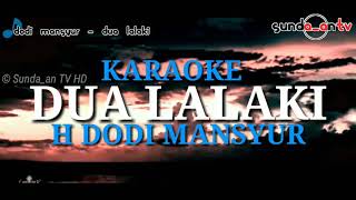 Karaoke  DUA LALAKI  H DODI MANSYUR [upl. by Moss]