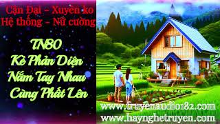 TN80 Kẻ Phản Diện Nắm Tay Nhau Cùng Phất Lên khonggian nucuong reviewtruyen [upl. by Tamaru598]