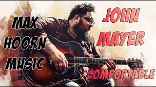 🎶 Comfortable  John Mayer  Max Hoorn 🎶 [upl. by Shelli]