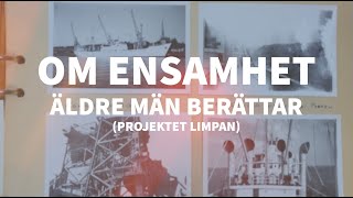 Om ensamhet Äldre män berättar Limpan [upl. by Chemash]