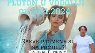 PREDRAG PETKOVIĆ PLUTON U VODOLIJI OD 21012024 KAKVE PROMENE ĆE DONETI [upl. by Hatnamas312]