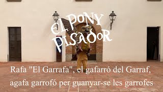 El Pony Pisador  Rafa quotEl Garrafaquot el gafarró del Garraf agafa garrofó per guanyarse les garrof [upl. by Kathrine503]