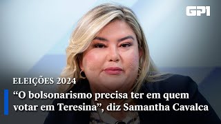 “O bolsonarismo precisa ter em quem votar em Teresina” diz Samantha Cavalca [upl. by Immij385]