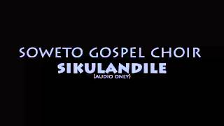 Soweto Gospel Choir  Sikulandile [upl. by Kwarteng]