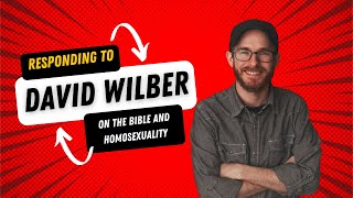 The Bible Does NOT Condemn Modern SameSex Relationships  A Response to David Wilber [upl. by Diana]