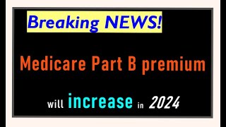 Important NEWS Medicare Part B premium increase for 2024 Just Announced [upl. by Davena795]