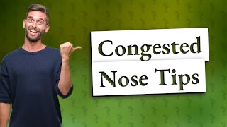 How do you fix a constantly congested nose [upl. by Diandre819]