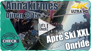 Annakirmes Düren 2015  Apré Ski XXL Onride UHD4K [upl. by Kunin430]