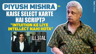 Illegal season 3 star Piyush Mishra script select karne ke pehle dil ki aawaz sunte hai [upl. by Agathy463]