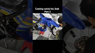 coating satria hiu 2tak part 3coatingsatria2taksatriahiusatriahiu2taksatria2taklovers [upl. by Brown]