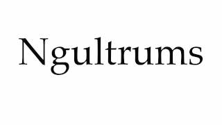 How to Pronounce Ngultrums [upl. by Sollows]