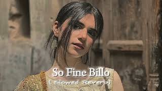 So Fine Billo Perfectly Slowed Reverb [upl. by Four]