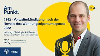 142 – Christoph Kothbauer – Verwalterkündigung nach der Novelle des Wohnungseigentumsgesetz 2022 [upl. by Sollie561]